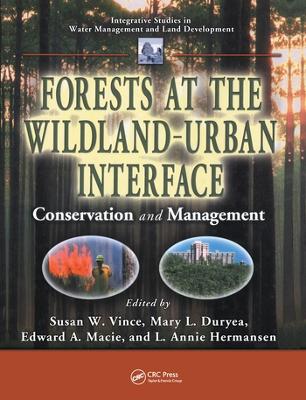 Forests at the Wildland-Urban Interface: Conservation and Management by Susan W. Vince