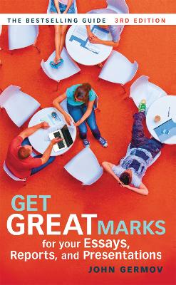 Get Great Marks for Your Essays, Reports, and Presentations by John Germov