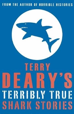 Terry Deary's Terribly True: Shark Stories book