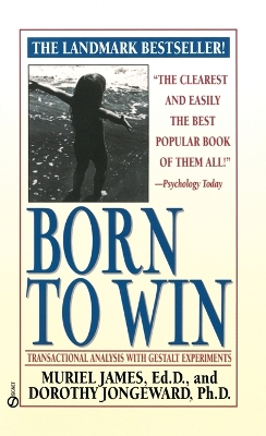 Born to Win: Transactional Analysis with Gestalt Experiments by Dorothy Jongeward