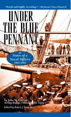 Under the Blue Pennant: Or Notes of a Naval Officer, 1863-1865 by John W. Grattan