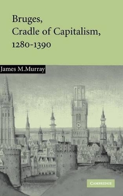 Bruges, Cradle of Capitalism, 1280-1390 book