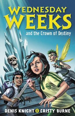 Wednesday Weeks and the Crown of Destiny: Wednesday Weeks: Book 2 book