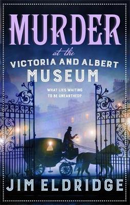 Murder at the Victoria and Albert Museum: The enthralling historical whodunnit by Jim Eldridge