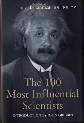 The Britannica Guide to 100 Most Influential Scientists by Britannica