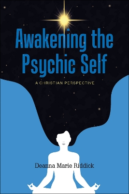 Awakening the Psychic Self: A Christian Perspective book