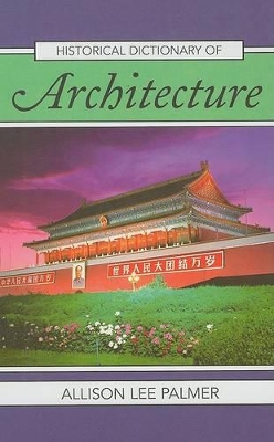Historical Dictionary of Architecture by Allison Lee Palmer