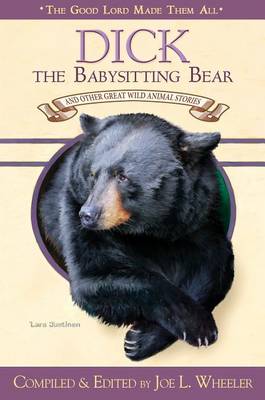 Dick, the Babysitting Bear: And Other Great Wild Animal Stories book