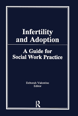 Infertility and Adoption by Deborah P Valentine
