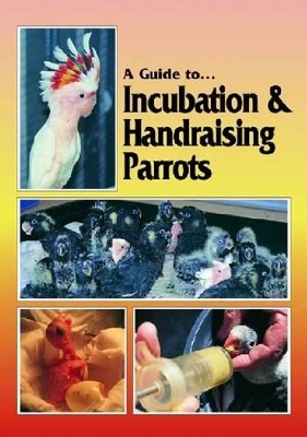 Incubation and Handraising Parrots book