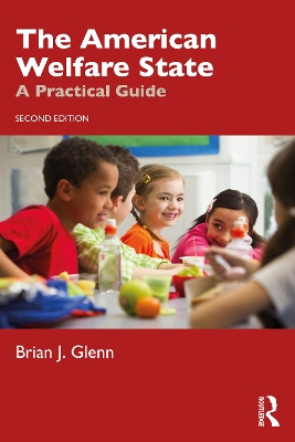 The American Welfare State: A Practical Guide by Brian J. Glenn