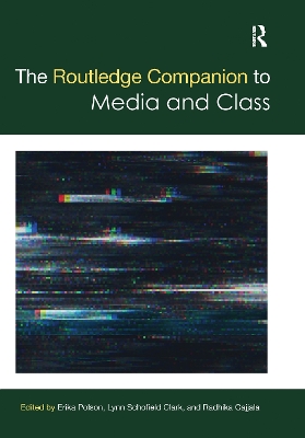 The Routledge Companion to Media and Class by Erika Polson