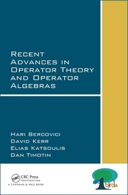 Recent Advances in Operator Theory and Operator Algebras by Hari Bercovici