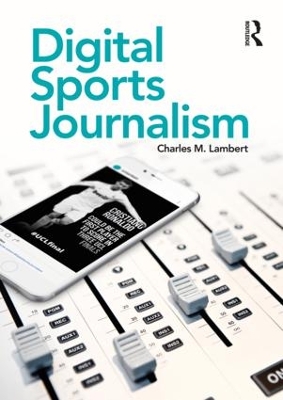 Digital Sports Journalism by Charles Lambert