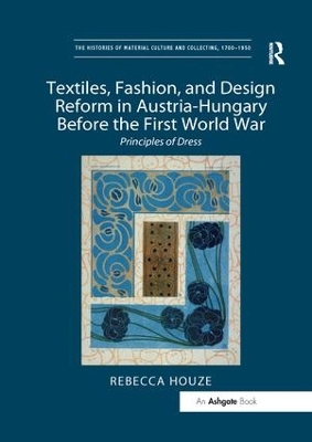 Textiles, Fashion, and Design Reform in Austria-Hungary Before the First World War: Principles of Dress book