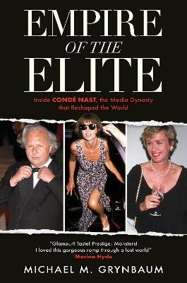 Empire of the Elite: Inside Condé Nast, the media dynasty that reshaped the world by Michael M. Grynbaum