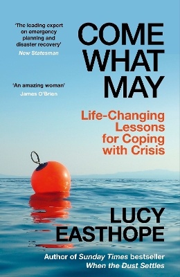 Come What May: Life-Changing Lessons for Coping with Crisis from the UK's leading emergency planner and bestselling author - as heard on Desert Island Discs book