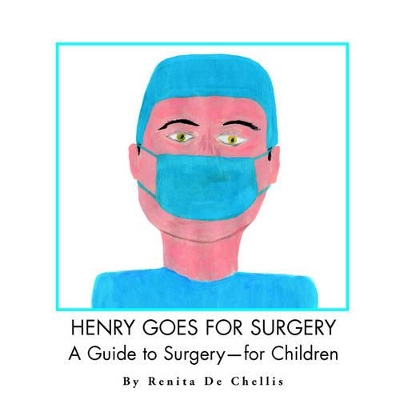 Henry Goes for Surgery: A Guide to Surgery for Children book