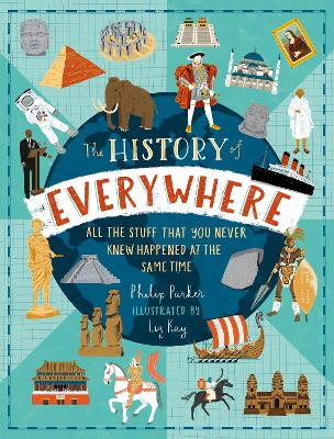 The History of Everywhere: All the Stuff That You Never Knew Happened at the Same Time book