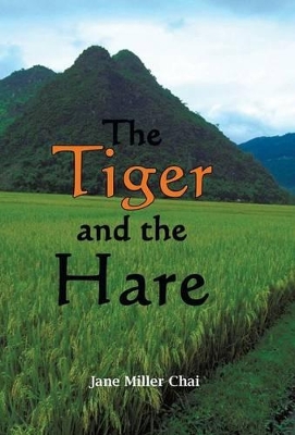 The Tiger and the Hare: Chasing the Dragon by Jane Miller Chai