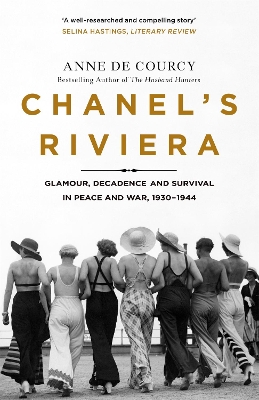 Chanel's Riviera: Life, Love and the Struggle for Survival on the Côte d'Azur, 1930–1944 book