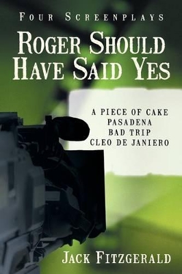 Roger Should Have Said Yes: Four Screenplays book