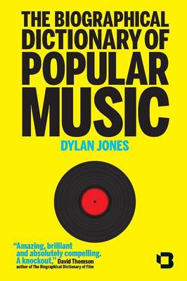 The The Biographical Dictionary of Popular Music by Dylan Jones