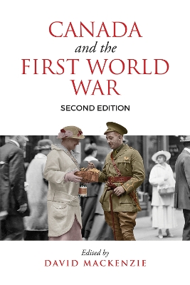 Canada and the First World War, Second Edition: Essays in Honour of Robert Craig Brown book