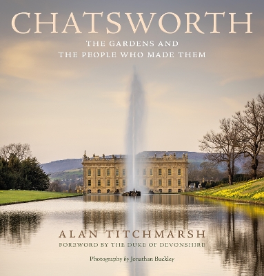 Chatsworth: The gardens and the people who made them book