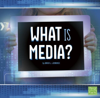What Is Media? by Brien J Jennings