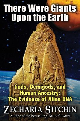 There Were Giants Upon the Earth by Zecharia Sitchin