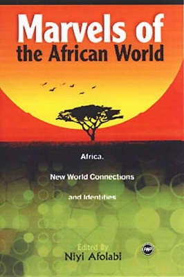 Marvels Of The African World: Africa, New World Connections, and Identities book