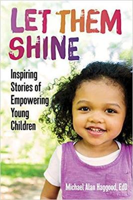 Let Them Shine: Inspiring Stories of Empowering Young Children book