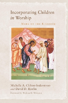 Incorporating Children in Worship by Michelle A Clifton-Soderstrom