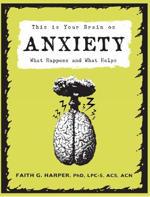 This Is Your Brain On Anxiety book