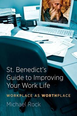 St. Benedict's Guide to Improving Your Work Life book