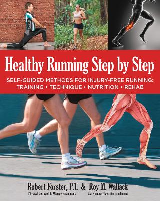 Healthy Running Step by Step: Modern Methods for Injury-Free Running, Injury Prevention, and Rehab by Robert Forster