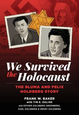 We Survived the Holocaust: The Bluma and Felix Goldberg Story book