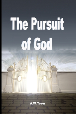 The Pursuit of God by A W Tozer