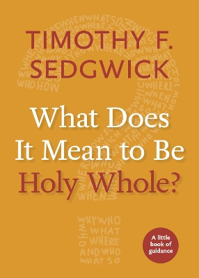 What Does It Mean to Be Holy Whole? book