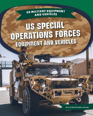 US Special Operations Forces Equipment and Vehicles by Elizabeth Pagel-Hogan