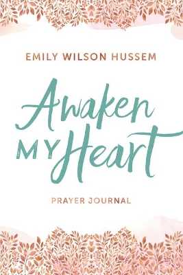 Awaken My Heart Prayer Journal book