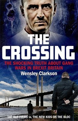 The Crossing: The shocking truth about gang wars in Brexit Britain book