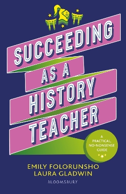 Succeeding as a History Teacher: The ultimate guide to teaching secondary history book