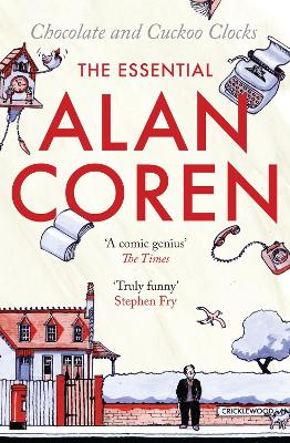 Chocolate and Cuckoo Clocks: The Essential Alan Coren book