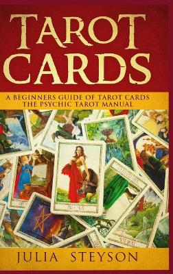 Tarot Cards Hardcover Version: A Beginners Guide of Tarot Cards: The Psychic Tarot Manual (New Age and Divination) book