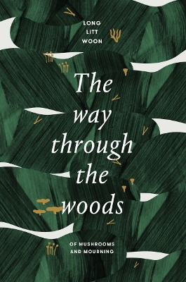 The Way Through the Woods: Of mushrooms and mourning book