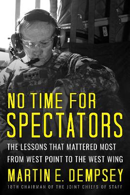 No Time For Spectators: The Lessons That Mattered Most From West Point To The West Wing book