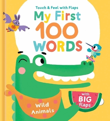 My First 100 Words Touch & Feel with Flaps - Wild Animals book