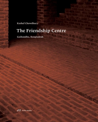 Kashef Chowdhury-The Friendship Centre - Gaibandha, Bangladesh book